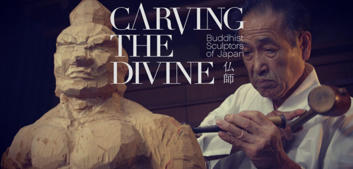 Documentary, Carving the Divine – Buddhist Sculptors of Japan and YouTube TV Series – “Carving the Divine TV”
