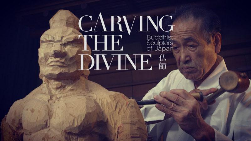 Documentary, Carving the Divine – Buddhist Sculptors of Japan and YouTube TV Series – “Carving the Divine TV”