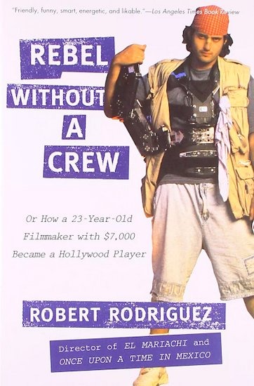 Rebel Without a Crew_indieactivity